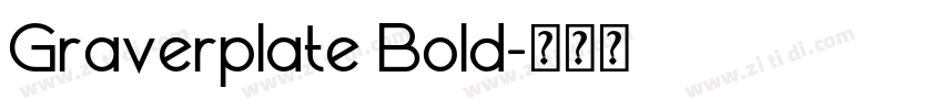 Graverplate Bold字体转换 Graverplate Bold字体转换